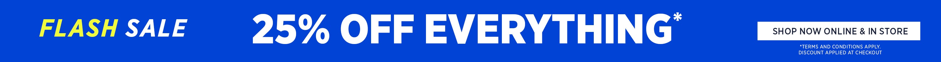 25% OFF EVERYTHING | Shop Now