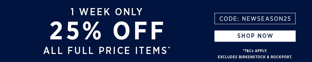 25% OFF FULL PRICE ITEMS* | USE CODE: NEWSEASON25 | SHOP NOW